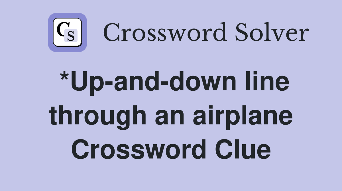 *Up-and-down line through an airplane Crossword Clue