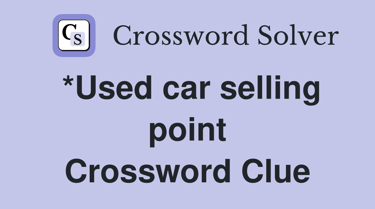 *Used car selling point Crossword Clue
