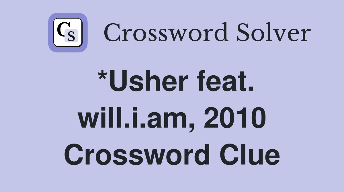 *Usher feat. will.i.am, 2010 Crossword Clue