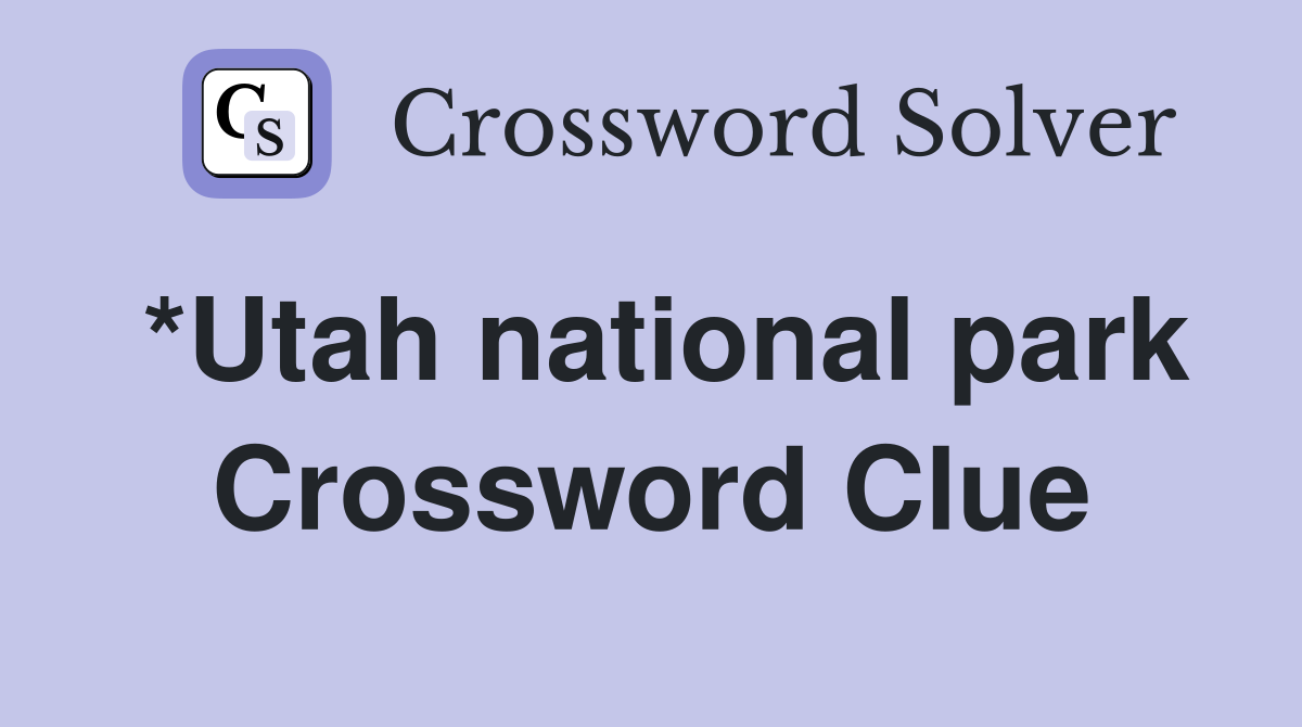 *Utah national park Crossword Clue Answers Crossword Solver