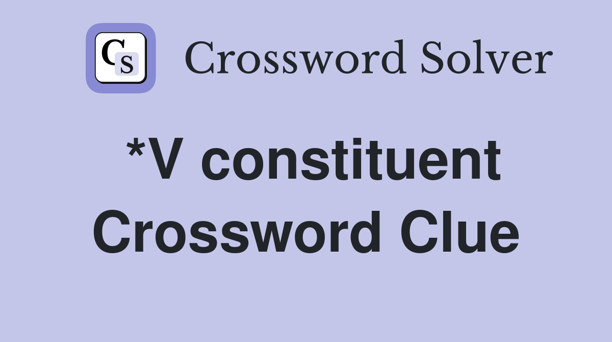 *V constituent Crossword Clue