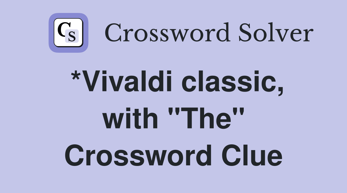 *Vivaldi classic, with "The" Crossword Clue