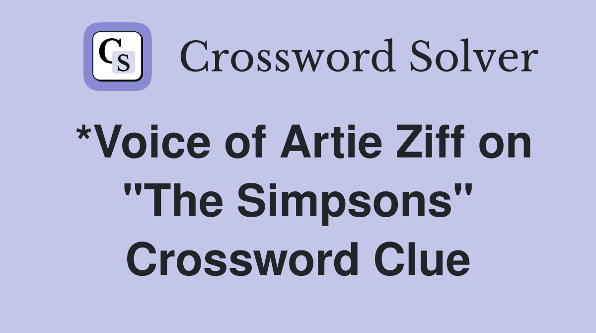 *Voice of Artie Ziff on "The Simpsons" Crossword Clue