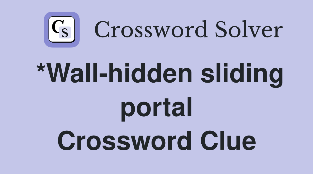 *Wall-hidden sliding portal Crossword Clue