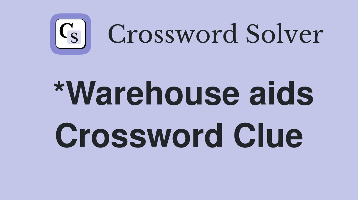 *Warehouse aids Crossword Clue