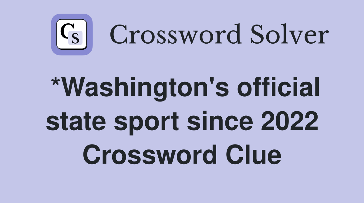 *Washington's official state sport since 2022 Crossword Clue