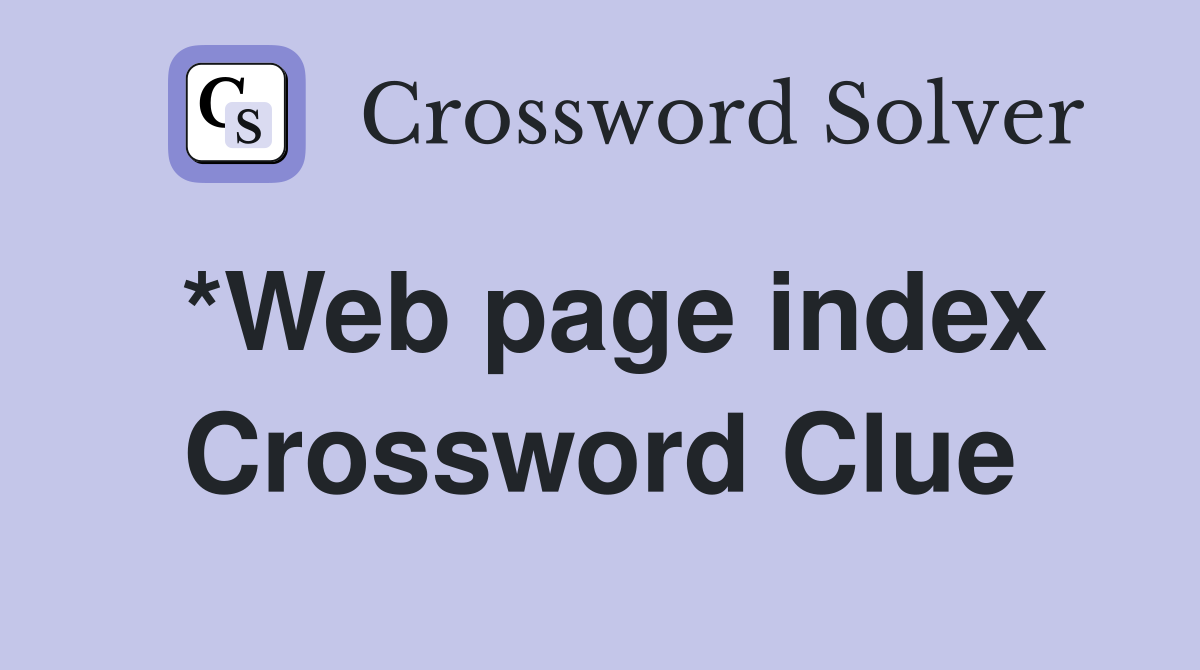*Web page index Crossword Clue