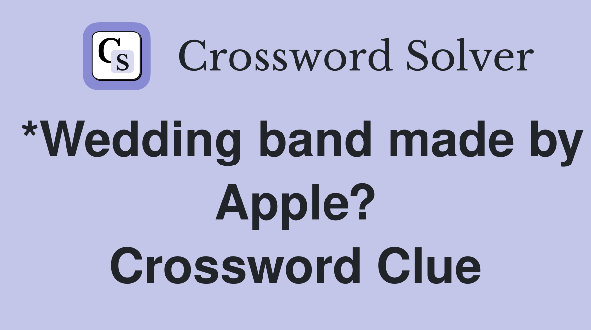 *Wedding band made by Apple? Crossword Clue