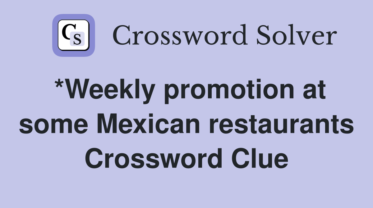 *Weekly promotion at some Mexican restaurants Crossword Clue