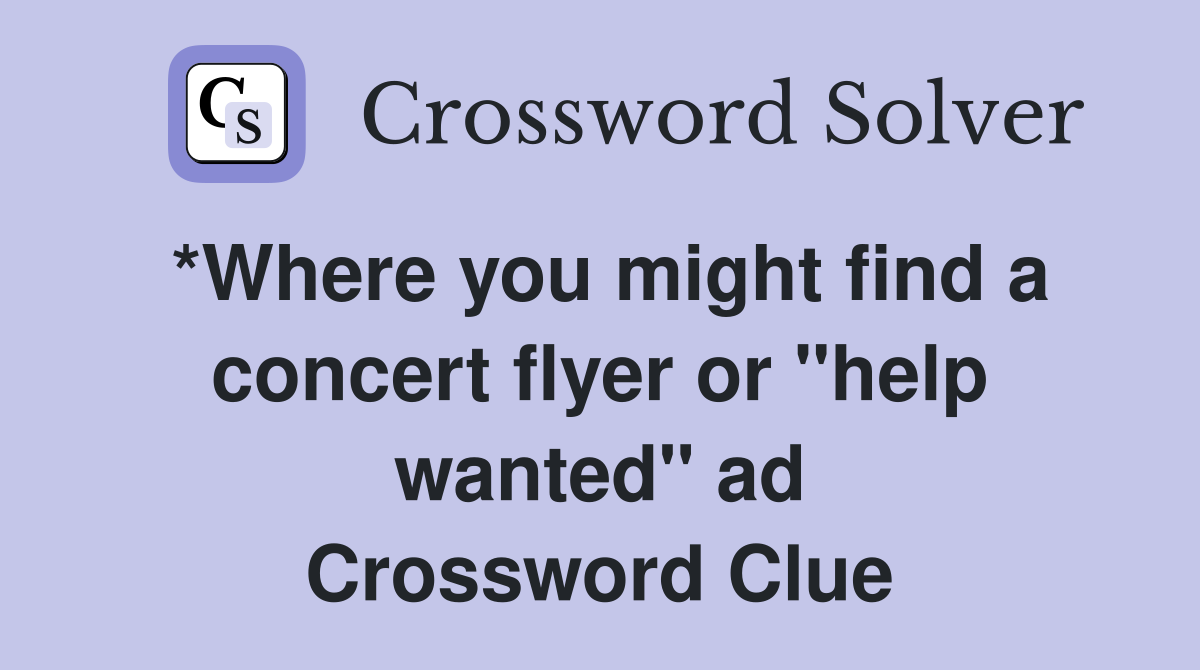 *Where you might find a concert flyer or "help wanted" ad Crossword Clue