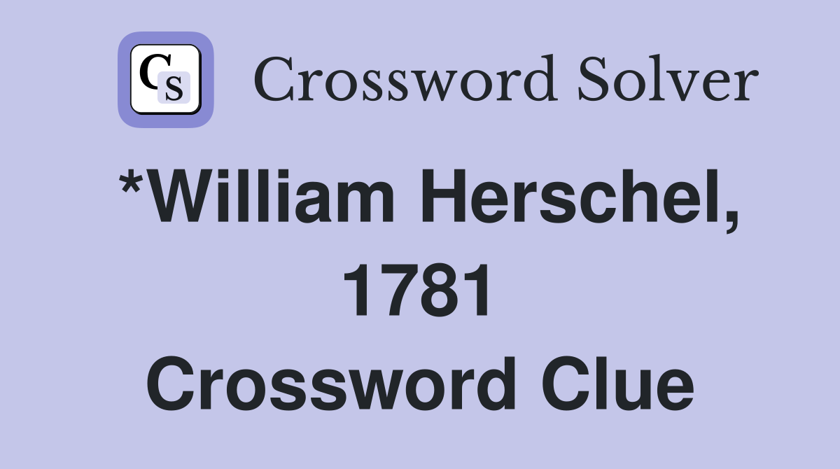 *William Herschel, 1781 Crossword Clue