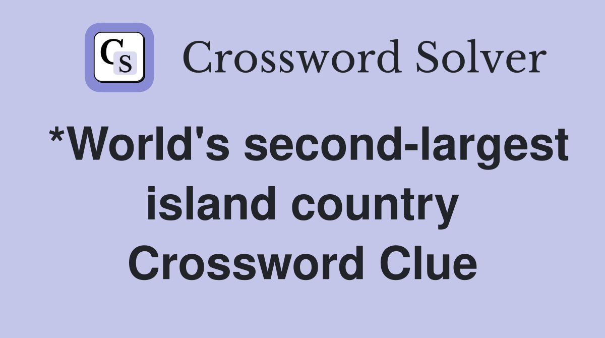 *World's second-largest island country Crossword Clue