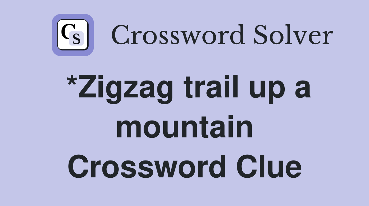*Zigzag trail up a mountain Crossword Clue