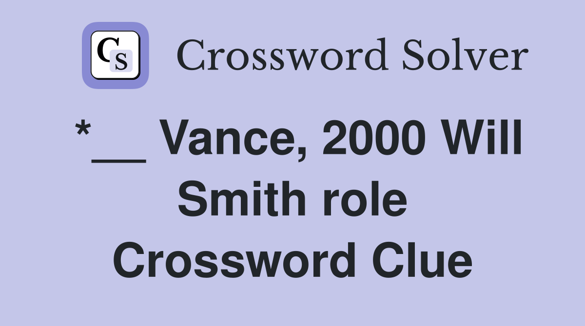 *__ Vance, 2000 Will Smith role Crossword Clue