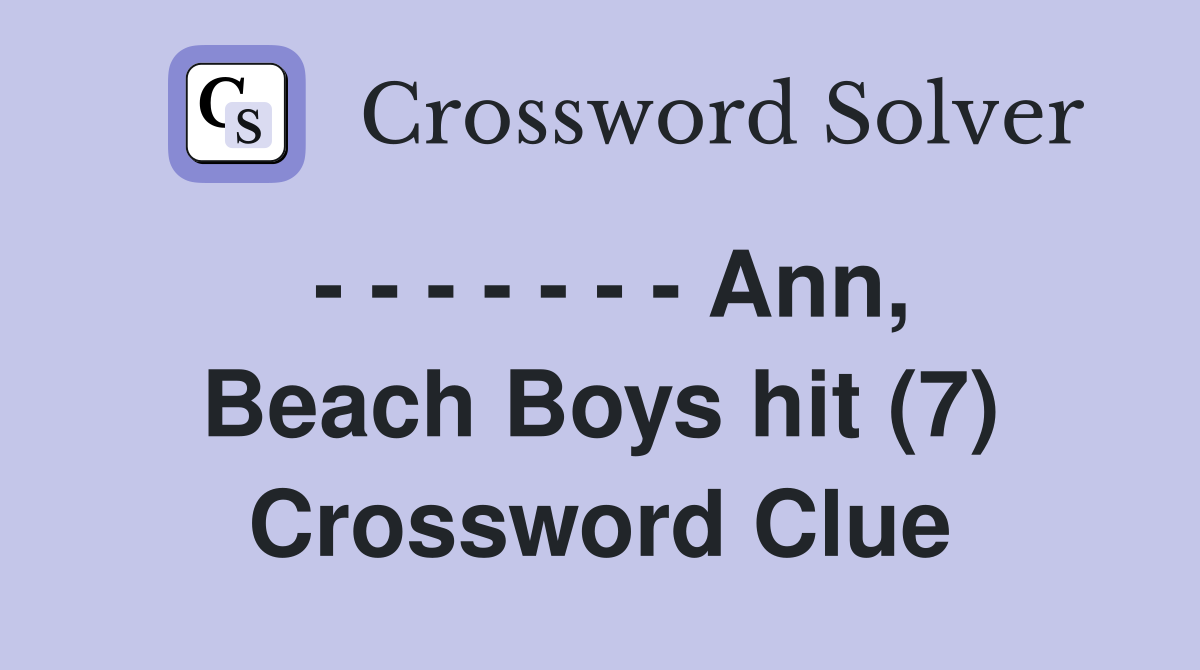 - - - - - - - Ann, Beach Boys hit (7) Crossword Clue