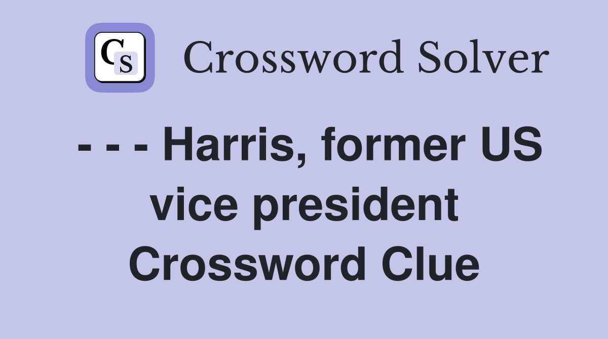 - - - Harris, former US vice president Crossword Clue