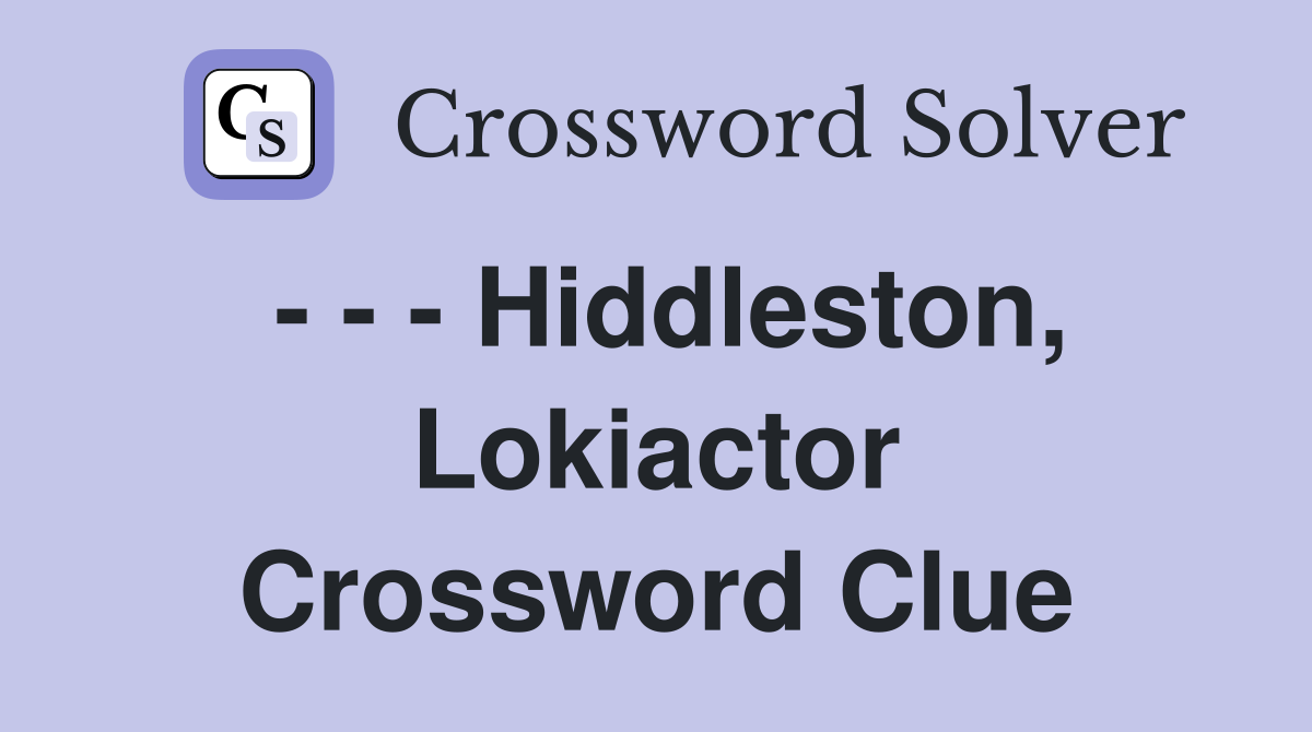 - - - Hiddleston, Lokiactor Crossword Clue
