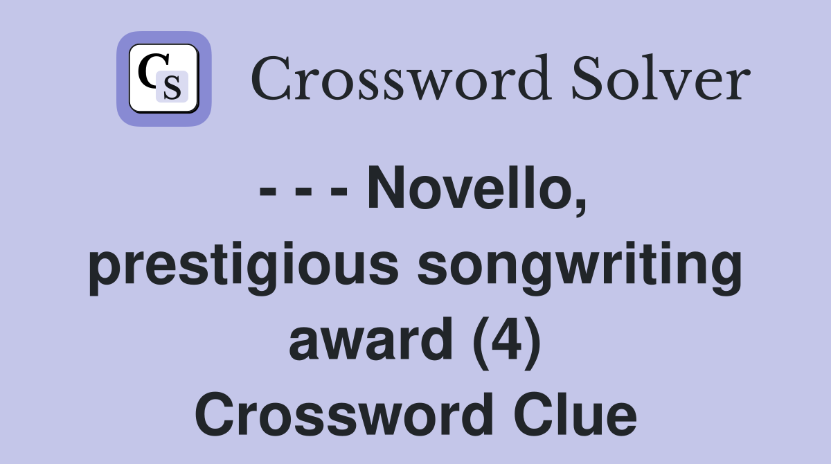 - - - Novello, prestigious songwriting award (4) Crossword Clue