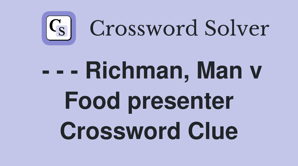 - - - Richman, Man v Food presenter Crossword Clue
