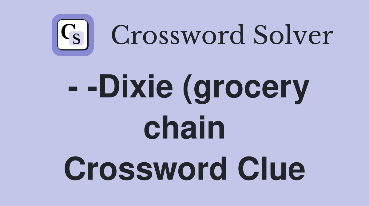 Dixie (grocery chain) Crossword Clue Answers Crossword Solver Dixie (grocery chain) Crossword Clue Answers Crossword Solver