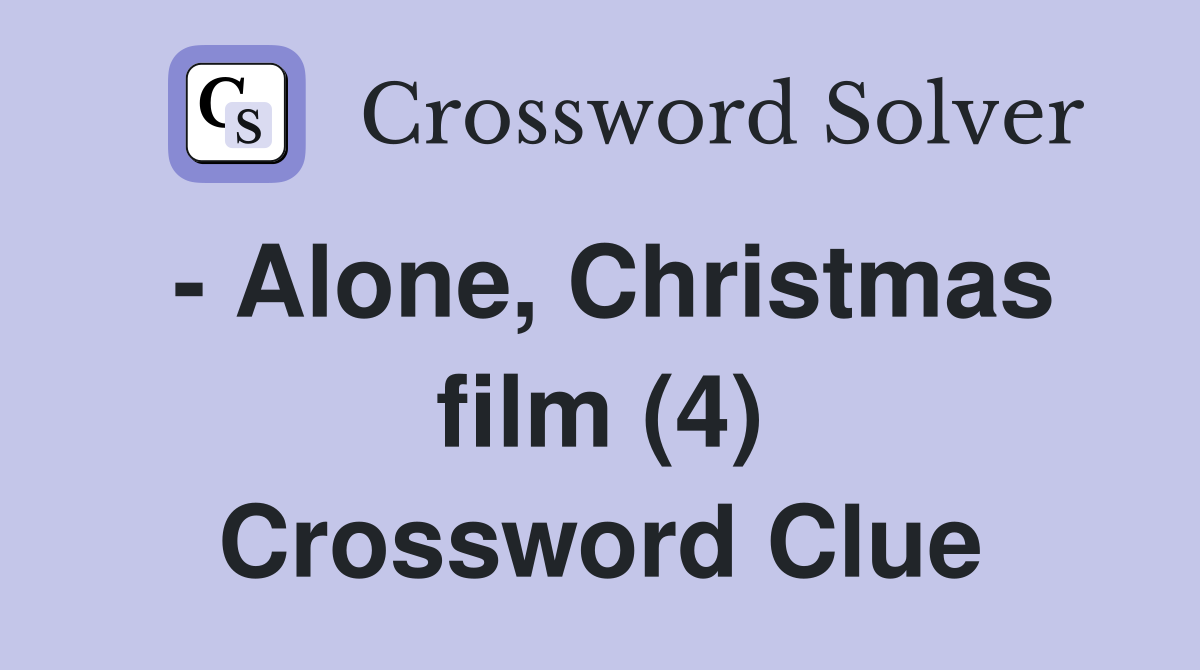 - Alone, Christmas film (4) Crossword Clue