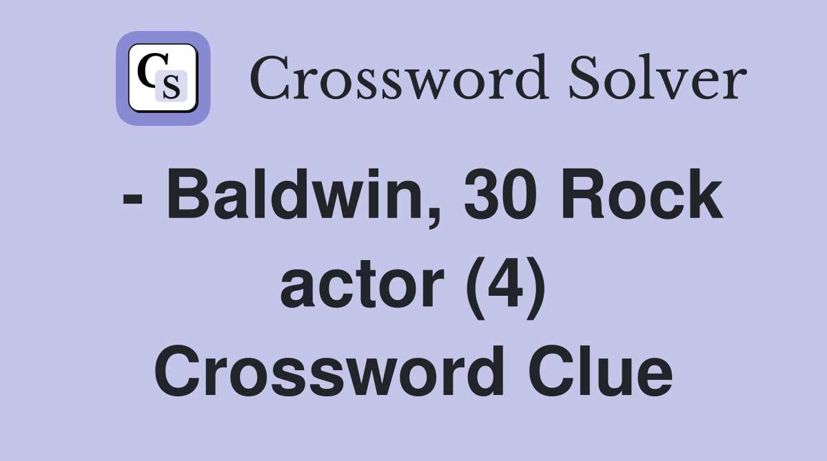 - Baldwin, 30 Rock actor (4) Crossword Clue