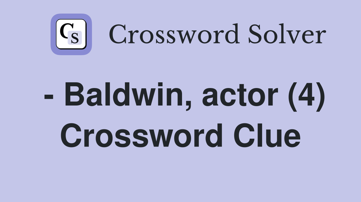 - Baldwin, actor (4) Crossword Clue