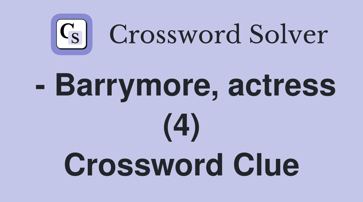 - Barrymore, actress (4) Crossword Clue