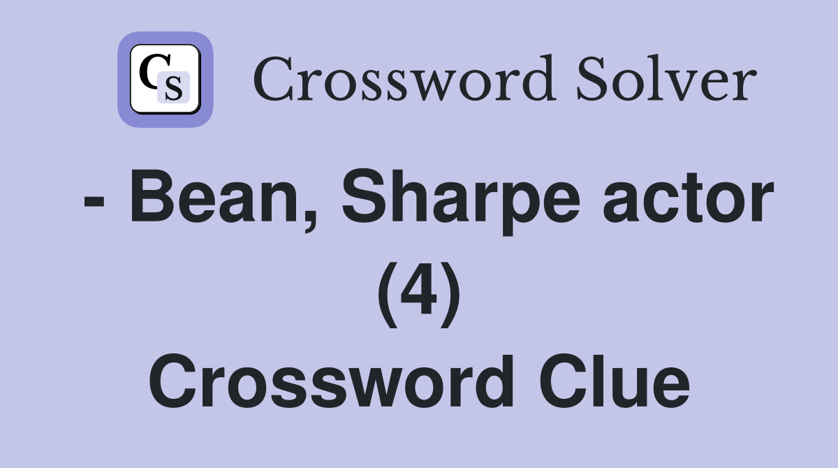 - Bean, Sharpe actor (4) Crossword Clue