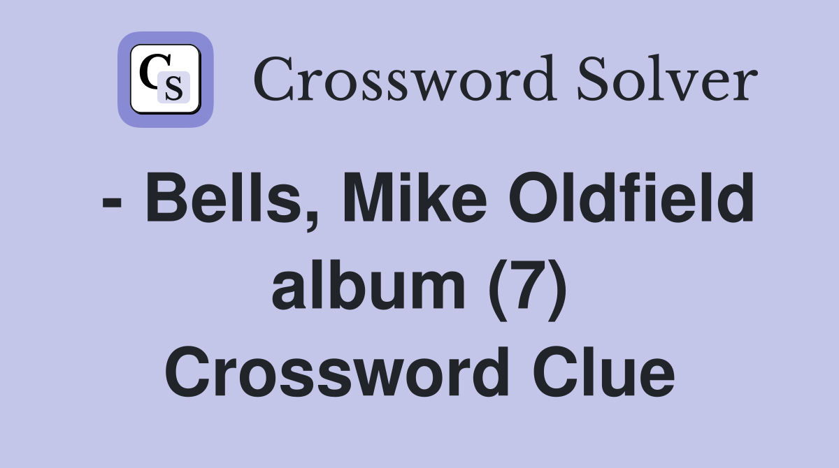 - Bells, Mike Oldfield album (7) Crossword Clue