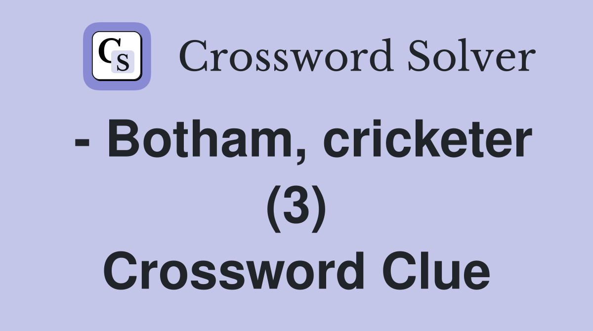 - Botham, cricketer (3) Crossword Clue
