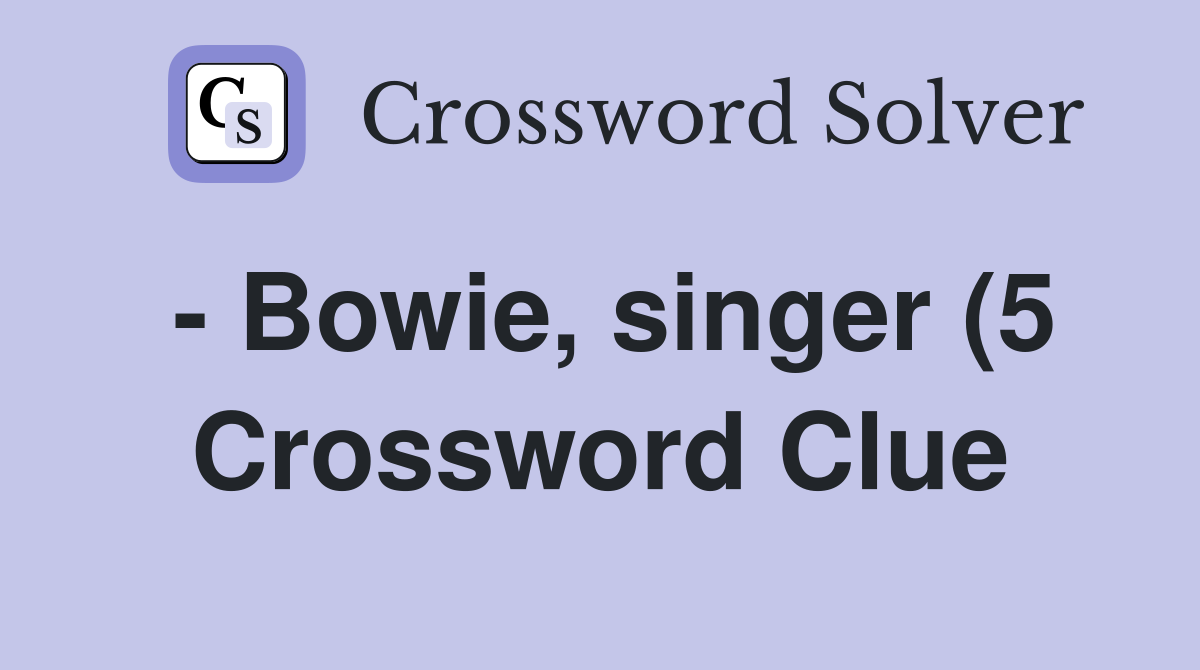 Bowie singer (5) Crossword Clue Answers Crossword Solver Bowie singer (5) Crossword Clue Answers Crossword Solver
