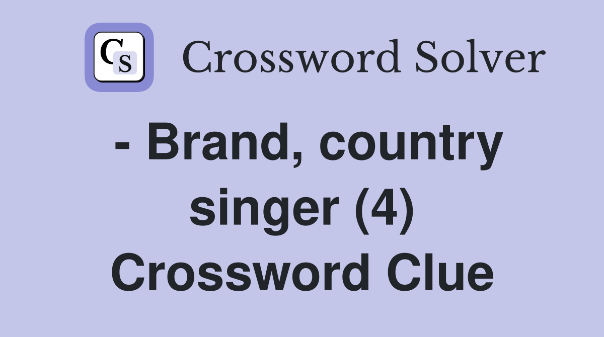 - Brand, country singer (4) Crossword Clue