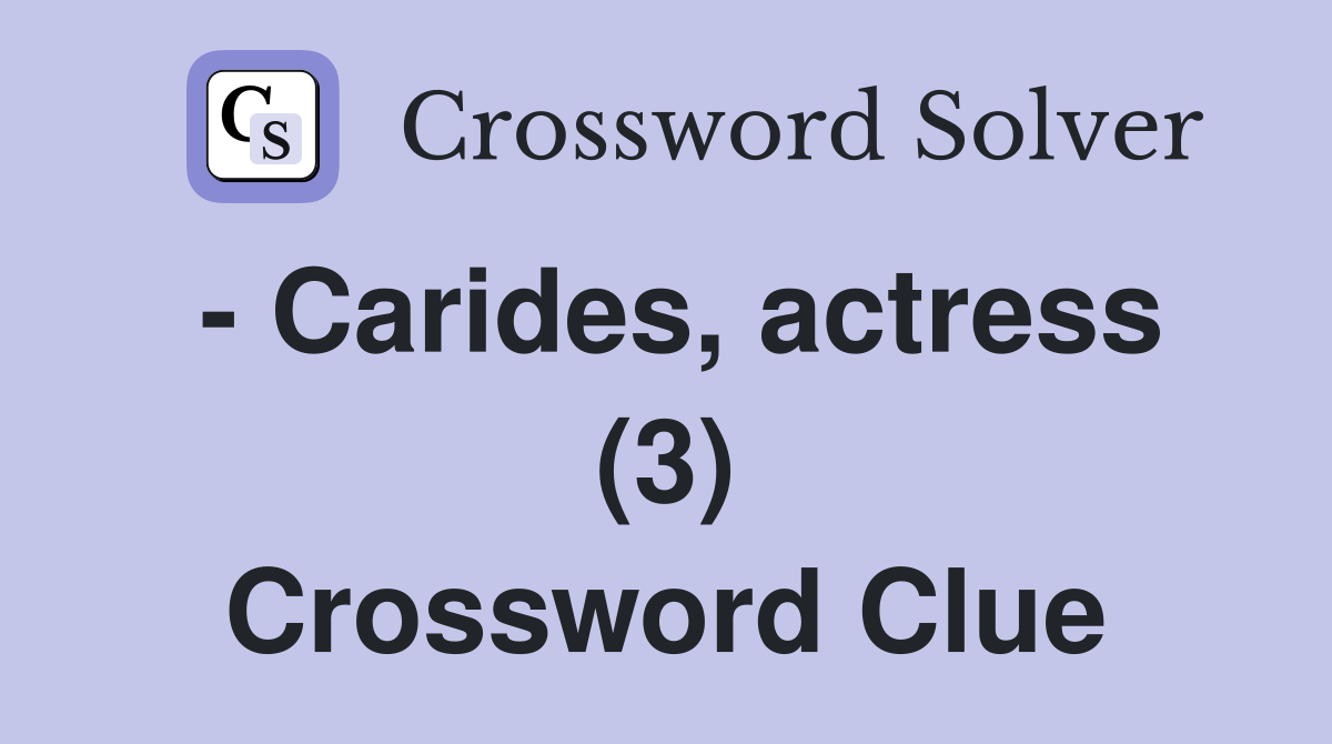 - Carides, actress (3) Crossword Clue