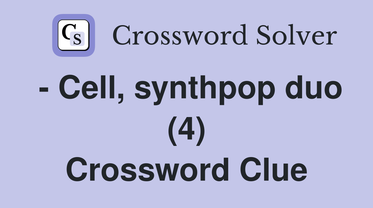 - Cell, synthpop duo (4) Crossword Clue