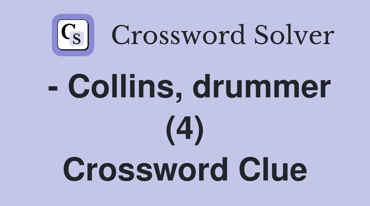 - Collins, drummer (4) Crossword Clue