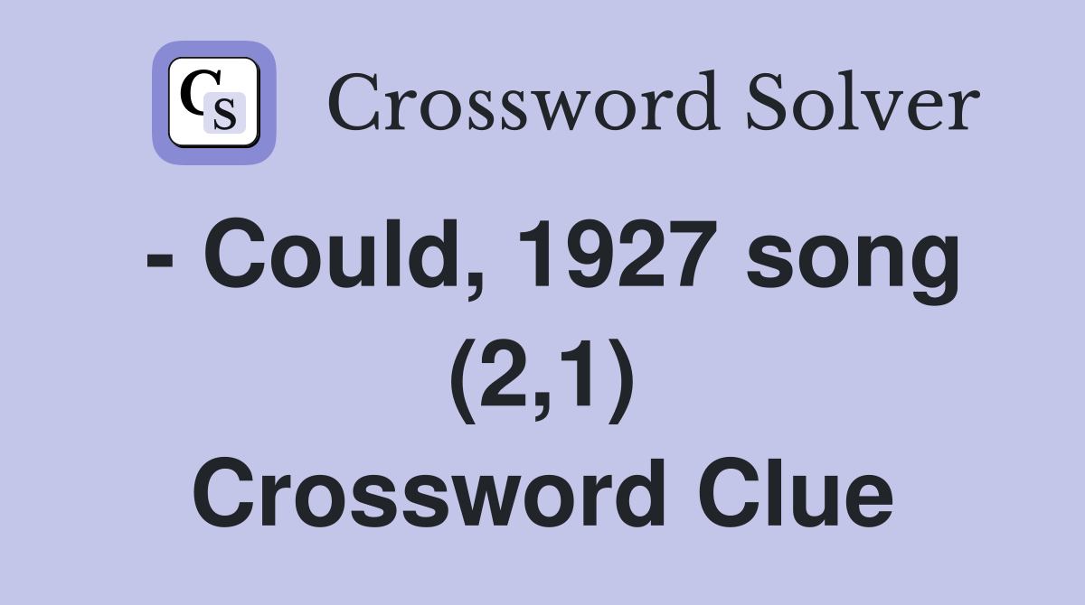 - Could, 1927 song (2,1) Crossword Clue