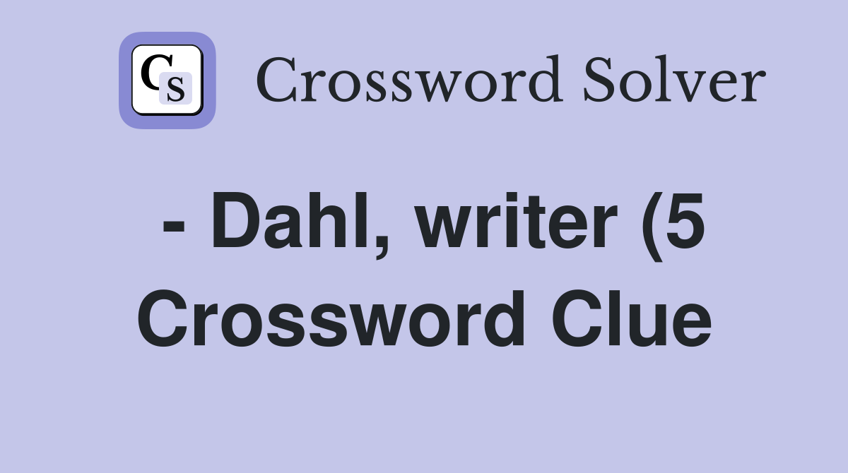 Dahl writer (5) Crossword Clue Answers Crossword Solver Dahl writer (5) Crossword Clue Answers Crossword Solver