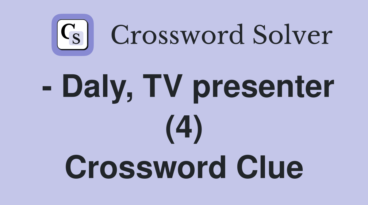 - Daly, TV presenter (4) Crossword Clue