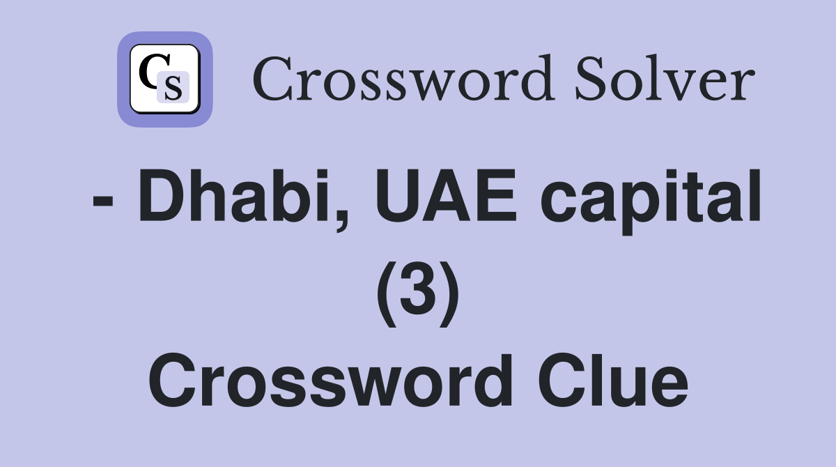 - Dhabi, UAE capital (3) Crossword Clue