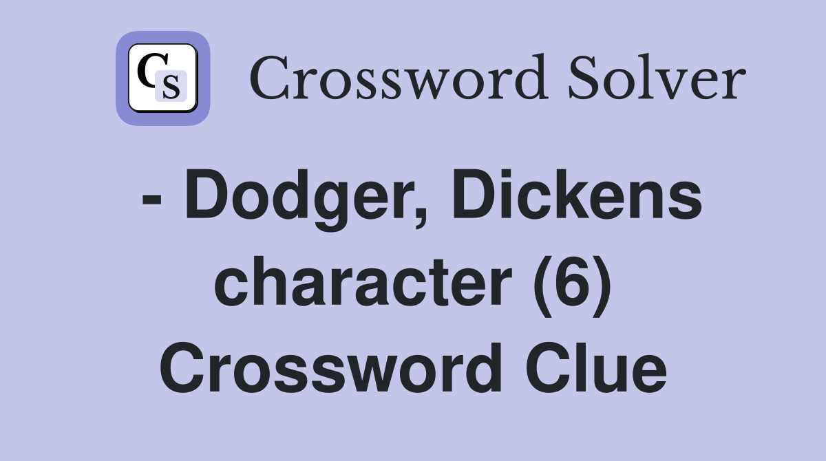 - Dodger, Dickens character (6) Crossword Clue