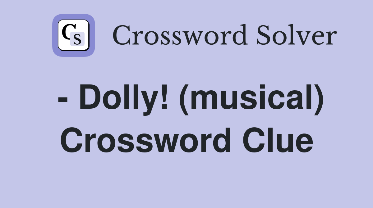 - Dolly! (musical) Crossword Clue