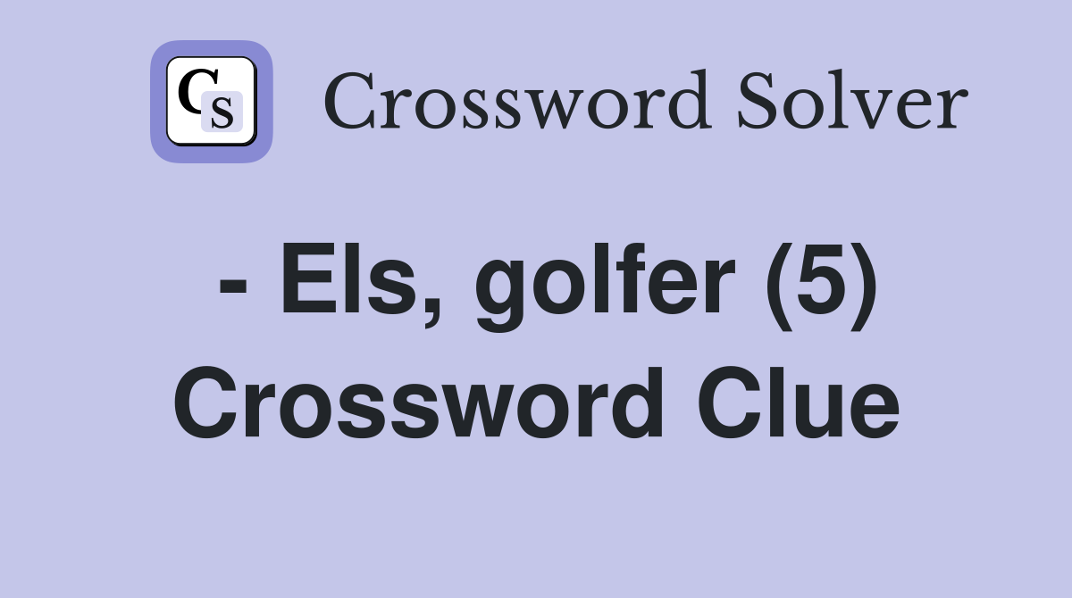 - Els, golfer (5) Crossword Clue