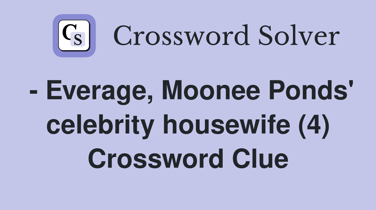 - Everage, Moonee Ponds' celebrity housewife (4) Crossword Clue