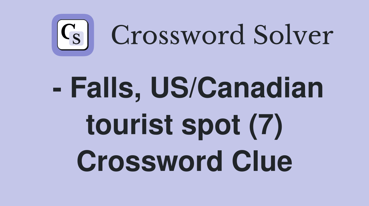 - Falls, US/Canadian tourist spot (7) Crossword Clue