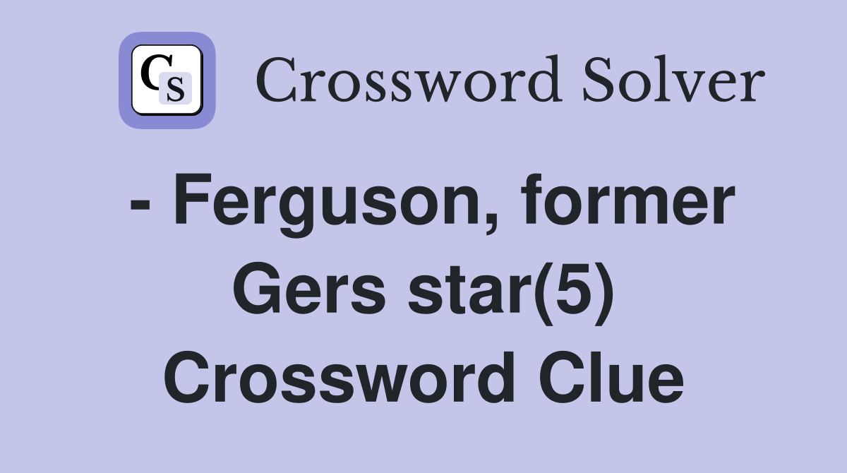 - Ferguson, former Gers star(5) Crossword Clue
