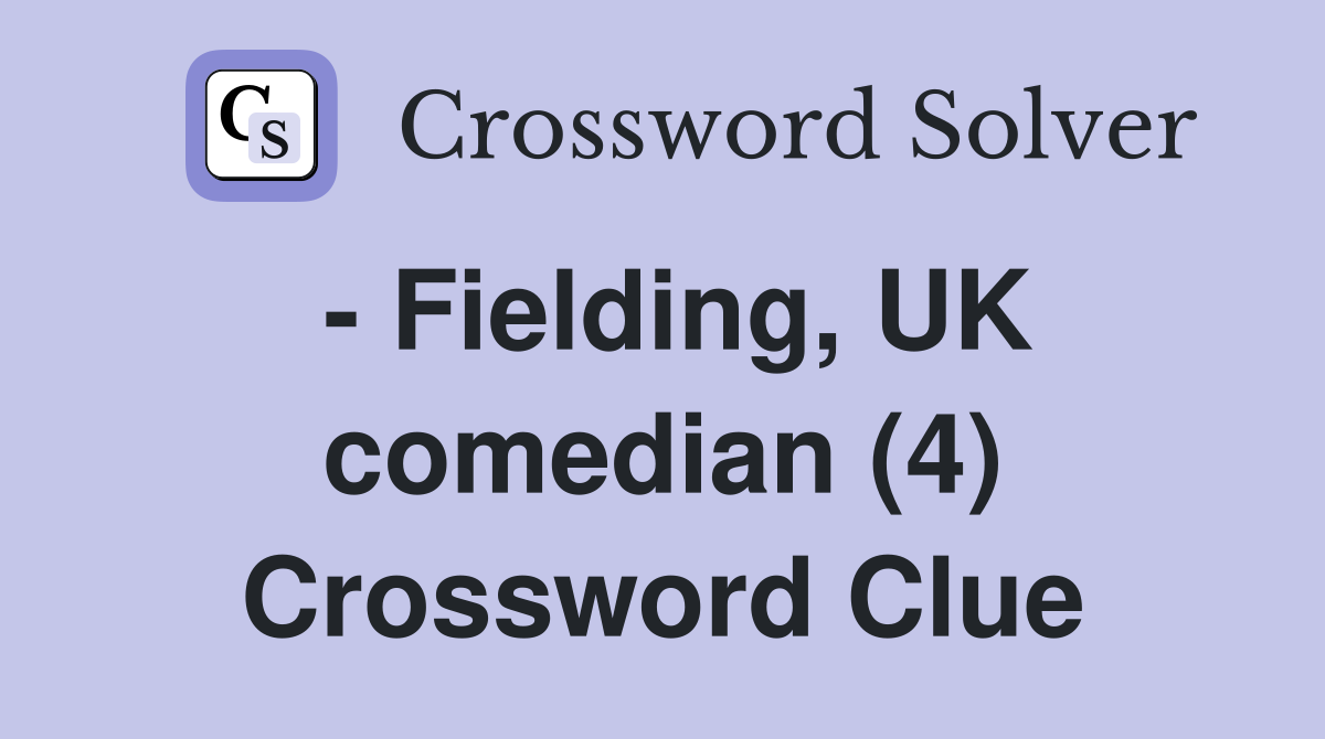 - Fielding, UK comedian (4) Crossword Clue