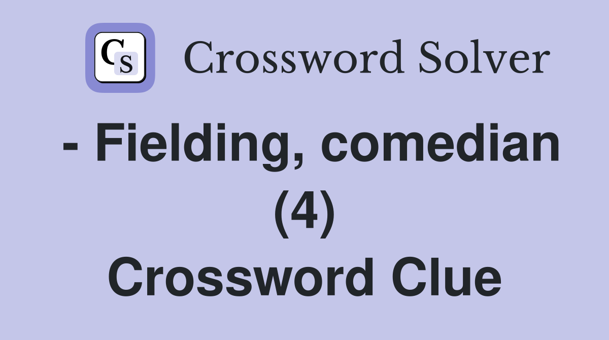 - Fielding, comedian (4) Crossword Clue