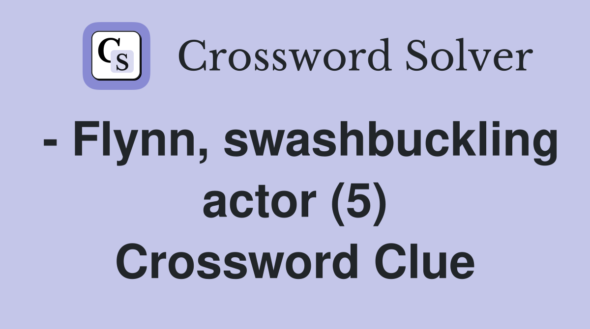 - Flynn, swashbuckling actor (5) Crossword Clue