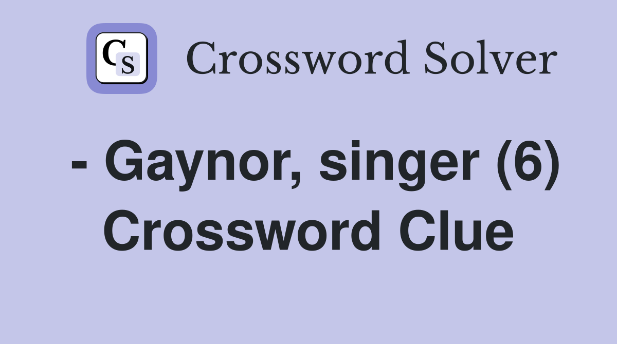 - Gaynor, singer (6) Crossword Clue